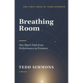 Breathing Room: One Man's Path from Performance to Presence
