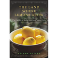 The Land Where Lemons Grow: The Story of Italy and Its Citrus Fruit