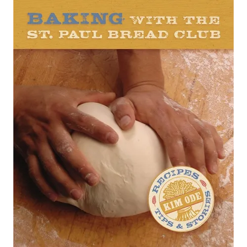 Baking with the St Paul Bread Club: Recipes, Tips, and Stories