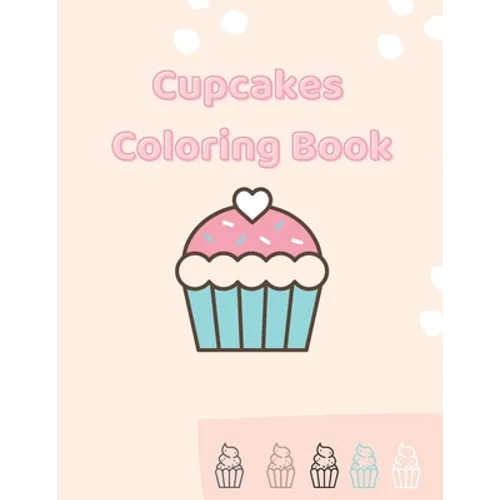 Cupcakes Coloring Book: Gorgeous Coloring For Girls