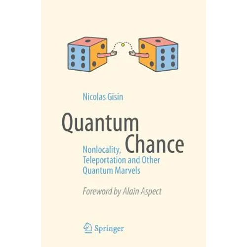 Quantum Chance: Nonlocality, Teleportation and Other Quantum Marvels