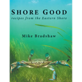 Shore Good: Recipes from the Eastern Shore