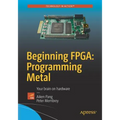 Beginning Fpga: Programming Metal: Your Brain on Hardware