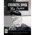 Men Fashion Modern Grayscale Photo Adult Coloring Book, Mind Relaxation Stress Relief: Just added color to release your stress and power brain and min