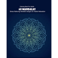 Coloring Book For Adults: 60 Mandalas: Stress Relieving Mandala Designs for Adults Relaxation