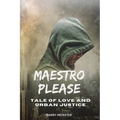Maestro Please: Tale of Love and Urban Justice