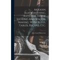 Modern Blacksmithing, Rational Horse Shoeing and Wagon Making, With Rules, Tables, Recipes, etc.