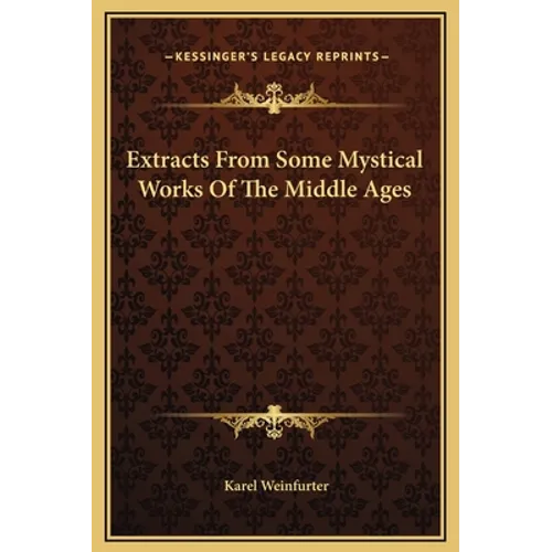Extracts From Some Mystical Works Of The Middle Ages