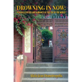 Drowning in Now: A Search for God and Humanity at the Top of the World