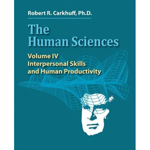 The Human Sciences Volume IV: Interpersonal Skills and Human Productivity