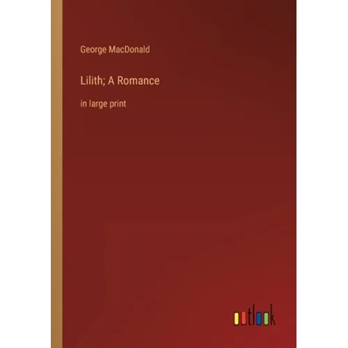 Lilith; A Romance: in large print