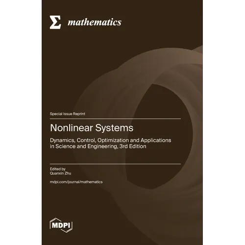 Nonlinear Systems: Dynamics, Control, Optimization and Applications in Science and Engineering, 3rd Edition