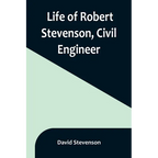 Life of Robert Stevenson, Civil Engineer