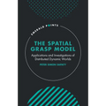 The Spatial Grasp Model: Applications and Investigations of Distributed Dynamic Worlds