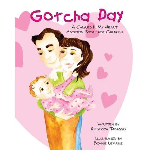 Gotcha Day: A Carried In My Heart Adoption Story for Children