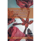 A Study in African Socio-Political Philosophy