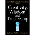 Creativity, Wisdom, and Trusteeship: Exploring the Role of Education