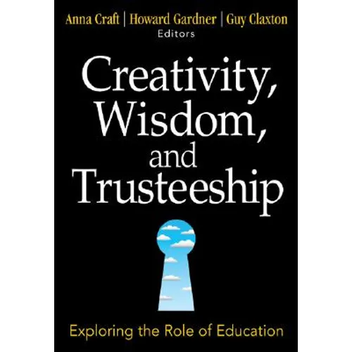 Creativity, Wisdom, and Trusteeship: Exploring the Role of Education
