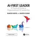 AI-First Leader: A Practical Guide to Organizational AI Leadership