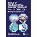 Basics of Pharmaceutical Manufacturing and Quality Operations: A Comprehensive Guide