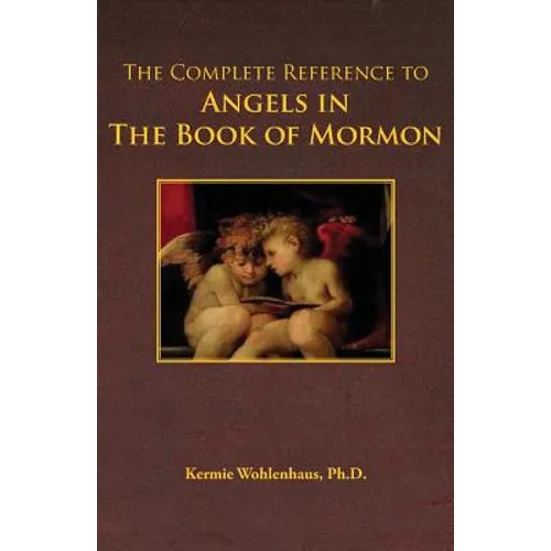 The Complete Reference to Angels in the Book of Mormon