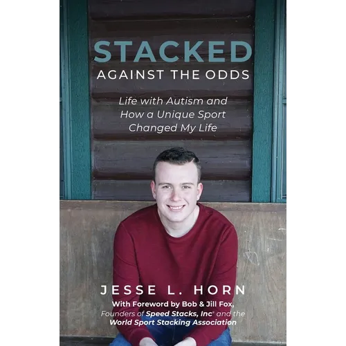 Stacked Against the Odds: Life with Autism and How a Unique Sport Changed My Life