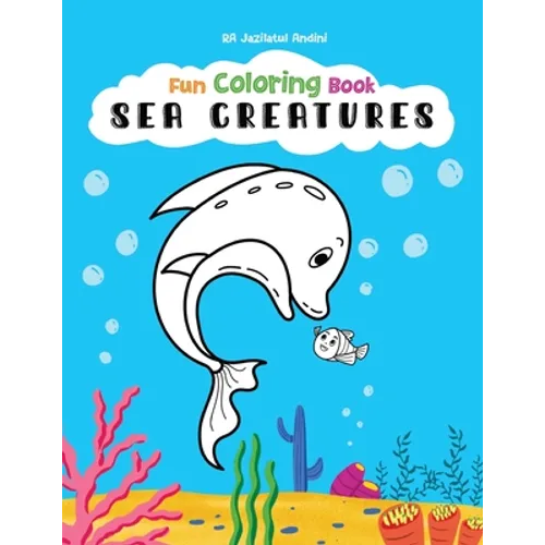 Sea Creatures Fun Coloring Book for Kids, Full Page Edition: for Children Ages 4 and up!