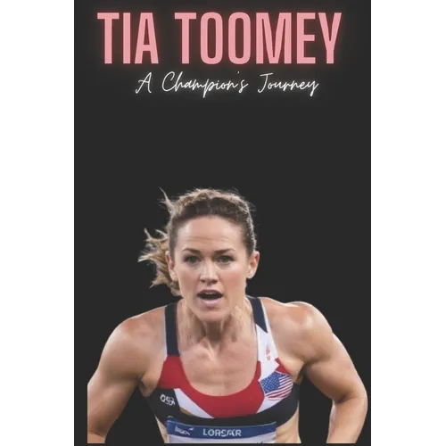 Tia Toomey: A Champion's Journey