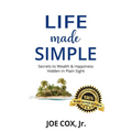 Life Made Simple: Secrets to Wealth & Happiness Hidden in Plain Sight