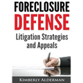 Foreclosure Defense: Litigation Strategies and Appeals