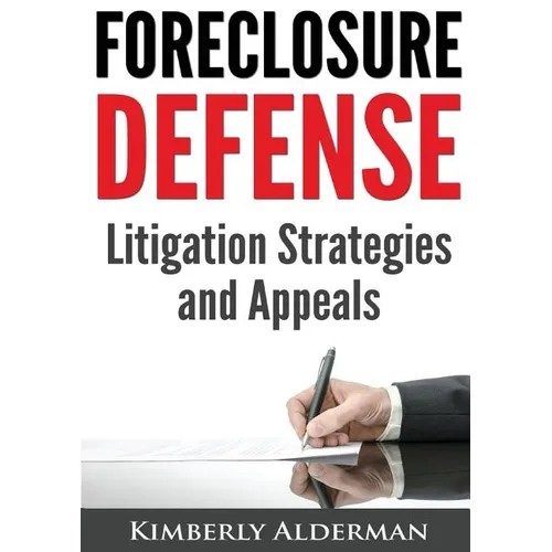 Foreclosure Defense: Litigation Strategies and Appeals