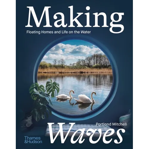 Making Waves: Floating Homes and Life on the Water
