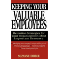 Keeping Your Valuable Employees: Retention Strategies for Your Organization's Most Important Resource