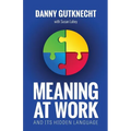 Meaning At Work: And Its Hidden Language