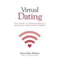 Virtual Dating: Your Guide to a Relationship in a Socially Distanced World