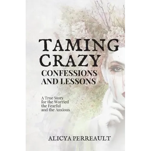 Taming Crazy: Confessions and Lessons
