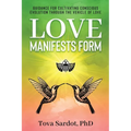 Love Manifests Form: Guidance for Cultivating Conscious Evolution through the Vehicle of Love