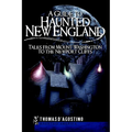 A Guide to Haunted New England: Tales from Mount Washington to the Newport Cliffs