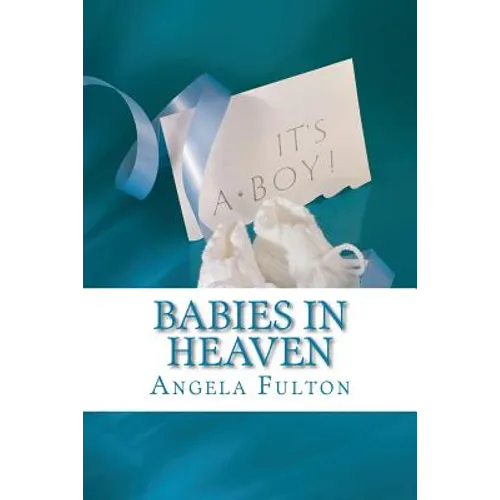 Babies In Heaven: Losing The Son I Never Met