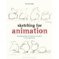 Sketching for Animation: Developing Ideas, Characters and Layouts in Your Sketchbook