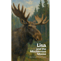 Lisa and the Mischievous Moose: Bilingual Swedish-English Children's Stories for Beginners