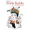 Frida Kahlo: An Illustrated Life