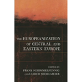 The Europeanization of Central and Eastern Europe