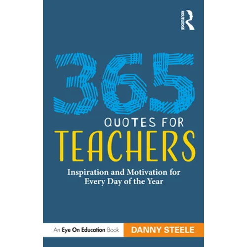 365 Quotes for Teachers: Inspiration and Motivation for Every Day of the Year