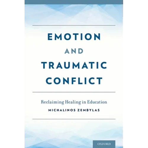 Emotion and Traumatic Conflict: Reclaiming Healing in Education