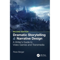 Dramatic Storytelling and Narrative Design: A Writer's Guide to Video Games and Transmedia