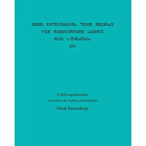 Some Extensional Term Models for Combinatory Logics and Lambda Calculi 1971