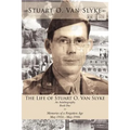 The Life of Stuart O. Van Slyke: An Autobiography Book One Memories of a Forgotten Age May 1916 - May 1946