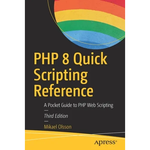 PHP 8 Quick Scripting Reference: A Pocket Guide to PHP Web Scripting