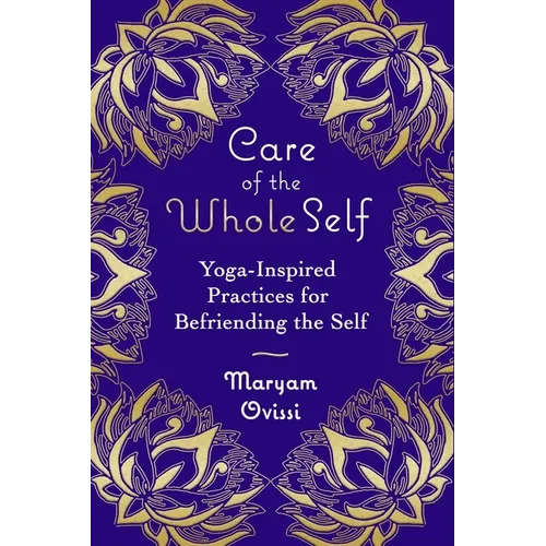 Care of the Whole Self: Yoga-Inspired Practices for Befriending the Self